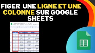 Comment figer des lignes et des colonnes sur Google Sheets |