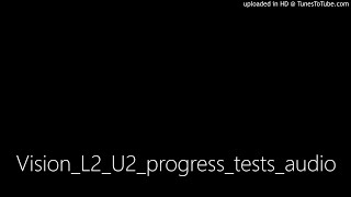 Vision_L2_U2_progress_tests_audio