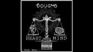 Doug Tha 3 - The Heart VS. The Mind (Prod. Blue) [Single]