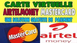 créer  une carte  virtuelle  en afrique :  airtel money  mastercard une solution de paiement gratuit