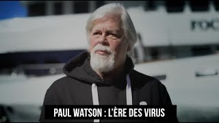 Paul Watson : l'ère des virus