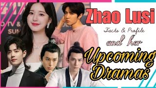 Zhao Lusi and her Upcoming dramas with Chen Zhe Yuan, Xiao Zhan, Wang Anyu, and Dylan Wang