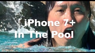 iPhone 7+ In The Pool