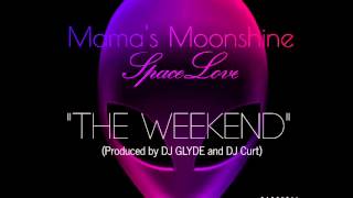 Mama's Moonshine "The Weekend" (NEW MUSIC)