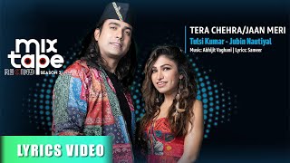 Tera Chehra & Jaan Lyrics | Tulsi & Jubin| T-Series Mixtape Rewind Season 3 |  Abhijit V