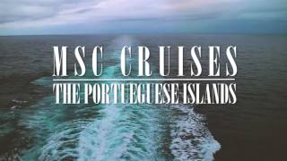 MSC Cruise to Portuguese Island.