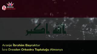 Irak Milli Marşı -Aranje İbrahim Bayraktar - icra Dresden Orkestra Topluluğu Almanya