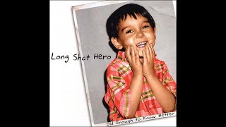 Long Shot Hero - Old Enough To Know Better (Full EP)