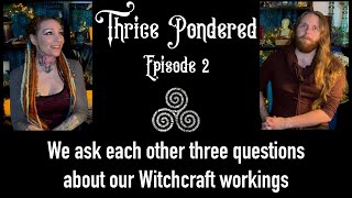 Thrice Pondered Ep. 2 - Witch feminism, good decisions, the most powerful herbs and more!