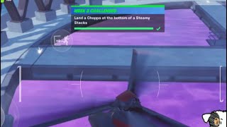 Land a Choppa on the bottom of a Steamy Stack in Fortnite