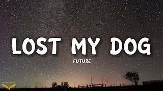 Future - LOST MY DOG (Lyrics)