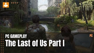 The Last Of Us Part 1 - PC gameplay (CZ)