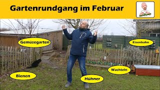 Gartenrundgang Februar / Gemüsegarten, Wachteln, Hühner und Bienen