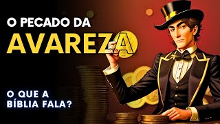 O QUE A BÍBLIA FALA SOBRE A AVAREZA?