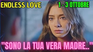 ENDLESS LOVE ANTICIPAZIONI - PUNTATE 30 AL 4 OTTOBRE! UN INCONTRO SPECIALE:" SONO LA TUA VERA.."