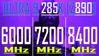 6000MHz vs 7200MHz vs 8400MHz || DDR5 RAM TEST || INTEL CORE ULTRA 9 285K ||