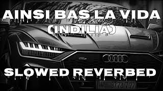 Ainsi Bas La vida (Slowed + Reverbed) | Indilia |