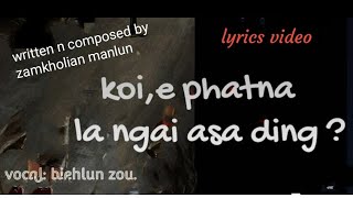 🎶koi e phatna la ngai asa ding ?🎸 ||BIEHLUN ZOU || zamkholian manlun