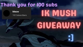 [ENDED] 1K MUSH GIVEAWAY!! | 100 SUBS SPECIAL | Creature of Sonaria