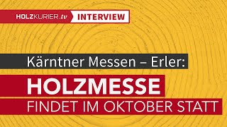 Holzmesse Klagenfurt im Oktober, einzige Branchenmesser heuer in Europa