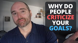 Should You Share Your Goals with Others? // Why People Criticize Your Goals