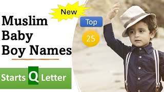 Muslim Baby Boy Names Starts with Q | Top 25 Muslim Baby Boy Names Starts Q Letter