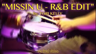 "MISSIN U - R&B EDIT" by @ToriKelly (drum cover)