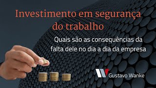 INVESTIMENTOS NA SEGURANÇA TRABALHO! QUAIS SÃO AS CONSEQUÊNCIAS DA FALTA NO DIA A DIA DA EMPRESA!