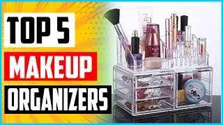 Top 5 Best Acrylic Makeup Organizers 2022