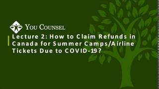 Lecture 2: How to Claim Refunds in Canada for Summer Camps/Airline Tickets Due to COVID-19?