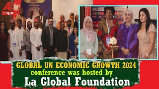 Shahdra: GLOBAL UN ECONOMIC GROWTH 2024 conference was hosted by La Global Foundation | aonenewstv