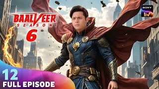 Baalveer Enter in Bhayanal Lok | Baalveer S6 | Ep - 12