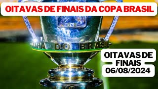 TABELA DA COPA DO BRASIL 2024 - CLASSIFICAÇÃO DA COPA DO BRASIL -OITAVAS DE FINAIS