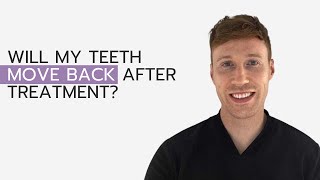 Will My Teeth Move Back After Treatment?