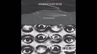 Hurricane Bois - Crossover