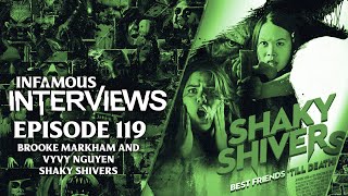 Brooke Markham and VyVy Nguyen - Shaky Shivers (Infamous Interviews Ep. 119)