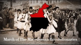 "March of The Macedonian Revolutionaries" - Anthem of The Independent State of Macedonia