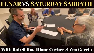 Lunar VS Saturday Sabbath Discussion with Diane Covher, Rob Skiba and Zen Garcia