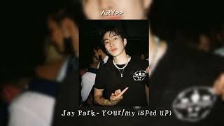 Jay Park- Your/my ( sped up)