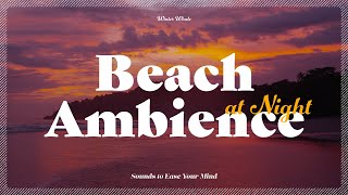 Relaxing Beach at Night Ambience | Soft Ocean Waves Sounds with Campfire