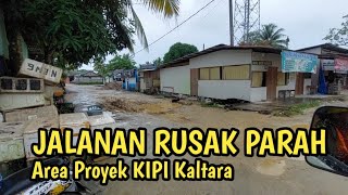 PARAH ‼️ Jalan Di Sekitar Area Proyek KIPI Kaltara Rusak dan Berlubang