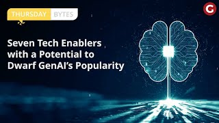 Thursday Bytes | Seven Tech Enablers with a Potential to Dwarf GenAI’s Popularity