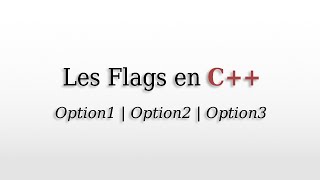 Comprendre Les Flags en C++