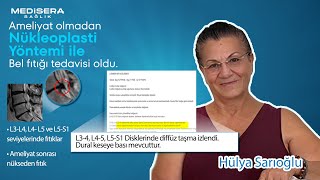 72 Yaşındaki Hülya Sarıoğlu’nun Ameliyatsız Bel Fıtığı Tedavisi - Lazer Nükleoplasti ile Aktif Hayat