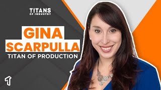 Titans of Industry Ep. 26 | Gina Scarpulla, Titan of Production