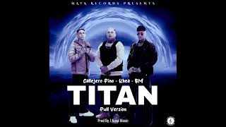 Titán (Full Version) (By J Nava Music) - Callejero Fino ❌️ Khea❌️ BM