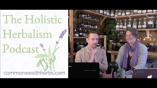 Learn Herbalism like an Instrument or a Language | The Holistic Herbalism Podcast