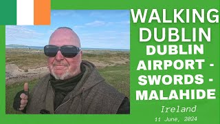 Walking Dublin: Dublin Airport to Swords and Malahide, Ireland - 11 June, 2024