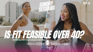 IS FIT FEASIBLE OVER 40? | SUNDAY SESSION EP 2