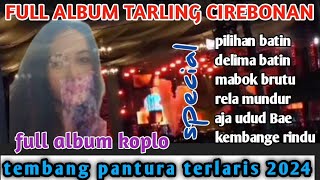 LAGU TARLING CIREBONAN koplo full album TEMBANG PANTURA TERLARIS 2024@diaryhijrah_17